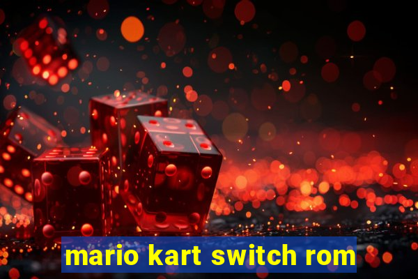 mario kart switch rom